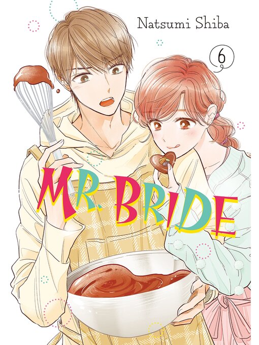 Title details for Mr. Bride, Volume 6 by Natsumi Shiba - Available